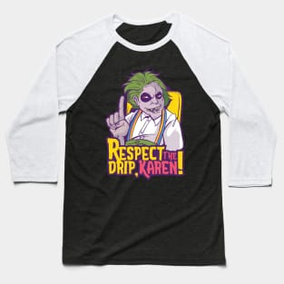 Respect the Drip, Karen Baseball T-Shirt